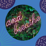 words "And Breathe" in neon letters, against a green bush